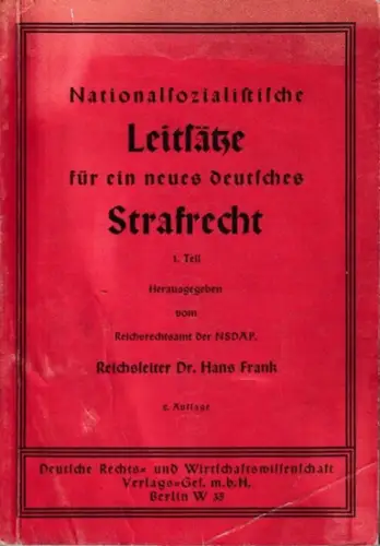 Reichsrechtsamt der NSDAP (Hrsg.) - Hans Frank: Nationalsozialistische Leitsätze für ein neues deutsches Strafrecht 1. Teil. 