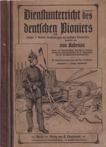 Rabenau, Kurt von (Bearb.): Dienstunterricht des deutschen Pioniers nach Menzel- v. Wurmb, Dienstunterricht des deutschen Infanteristen. 