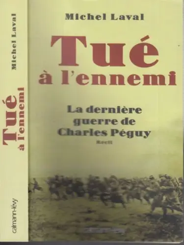 Peguy, Charles. - Michel Laval: Tue a l'ennemi. La derniere guerre de Charles Peguy. 