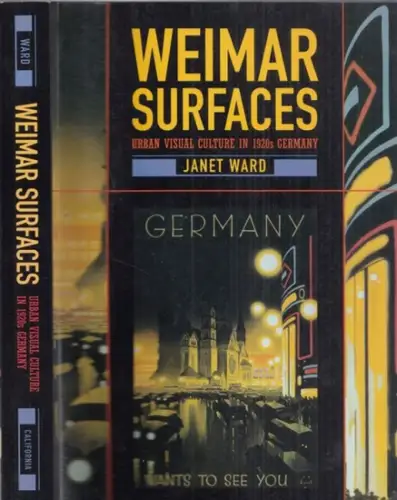 Ward, Janet: Weimar Surfaces - Urban Visual Culture in 1920s Germany (= Weimer and now - German Cultural Criticism 27). 