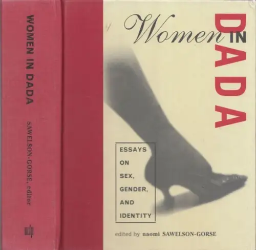 Sawelson-Gorse, Naomi: Women in Dada - Essays on Sex, Gender and Identy. 