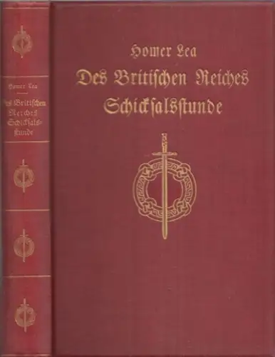 Lea, Homer - E. Reventlow (Übers. / Einführung): Des Britischen Reiches Schicksalsstunde - Mahnwort eines Angelsachsen. 