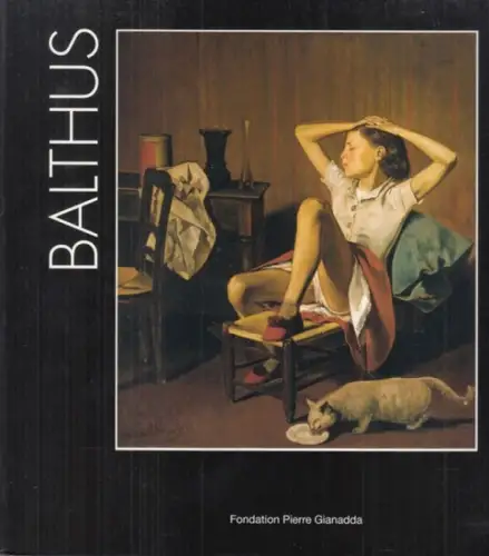 Balthus (Balthasar Klossowski de Rola). - commissaires: Jean Clair / Dominique Radrizzani: Balthus. 100e anniversaire. - a l'occasion de l'exposition 2008. 