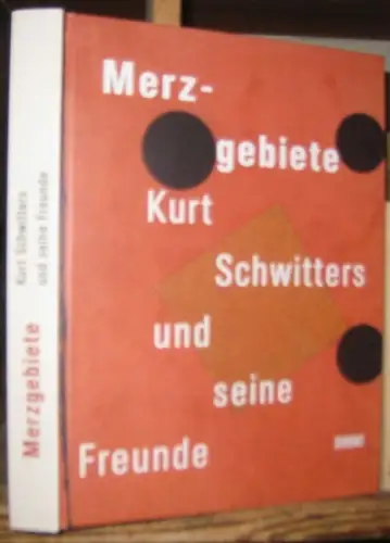 Schwitters, Kurt. - herausgegeben von Karin Orchard und Isabel Schulz: Merzgebiete. Kurt Schwitters und seine Freunde. - zur gleichnamigen Ausstellung im Sprengel Museum Hannover, 2006-2007. 