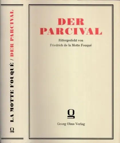 Fouqué, Friedrich de la Motte / Tilman Spreckelsen, Peter Henning Haischer u.a (Hrsg.): Der Parcival. Erstdruck - herausgegeben von (= Friedrich de la Motte Fouqué, ausgewählte Dramen und Epen, hrsg. Von Chr. F. Lorenz, Band 6). 