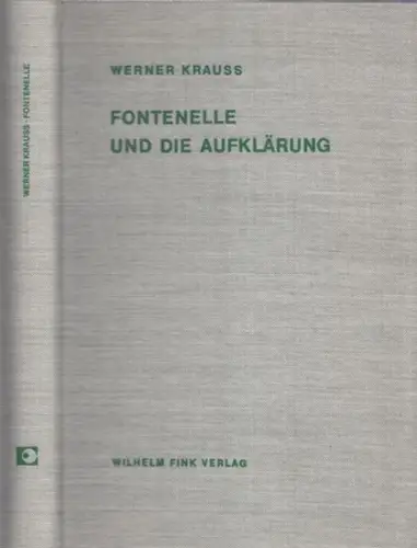 Fontenelle, Bernard le Bovier de   Werner Krauss (Bearb.) / Max Imdahl, Wolfgang Iser u.a. (Hrsg.): Fontenelle und die Aufklärung. Textauswahl und einleitende Abhandlung.. 