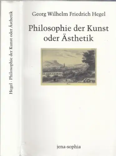Hegel, Georg Wilhelm Friedrich   Annemarie Gethmann Siefert, Bernadette Collenberg Plotnikov (Hrsg.): Philosophie der Kunst oder Ästhetik nach Hegel. Im Sommer 1826 Mitschrift Friedrich.. 