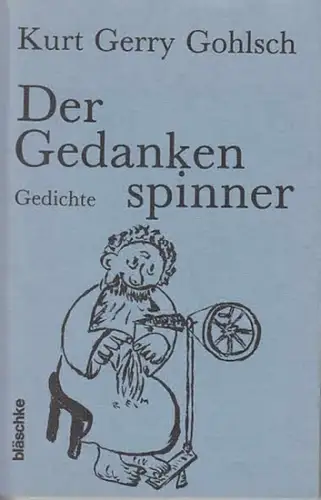 Gohlsch, Kurt Gerry: Der Gedankenspinner  -  Gedichte. 
