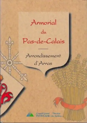 Bouchet, Ghislaine - Pascale Breemersch, Catherine Dhérent: Armorial du Pas-de-Calais. Communes de l'arrondissement d'Arras. 