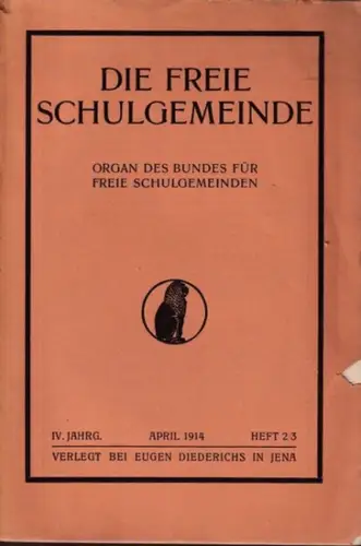 DIE FREIE SCHULGEMEINDE.- Hrsg. von Gustav Wyneken: DIE FREIE SCHULGEMEINDE.  IV. Jg. Heft 2/3 (April 1914). Organ des Bundes für freie Schulgemeinden. 