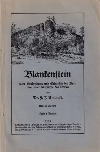 UMLAUFT, F. J: Blankenstein. Eine Beschreibung und Geschichte der Burg samt einer Geschichte des Dorfes (= Beiträge für Heimatkunde des Aussig-Barbitzer-Bezirkes, 8. Sonderheft). 