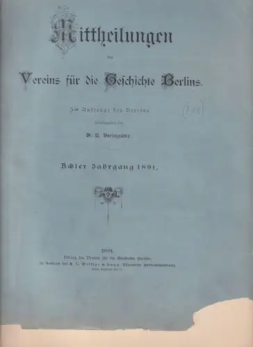 Mitteilungen des Vereins für die Geschichte Berlins. - R. Béringuier (Hrsg.): MITTHEILUNGEN DES VEREINS FÜR DIE GESCHICHTE BERLINS. Achter (8). Jahrgang 1891, komplett mit 12 Heften. 