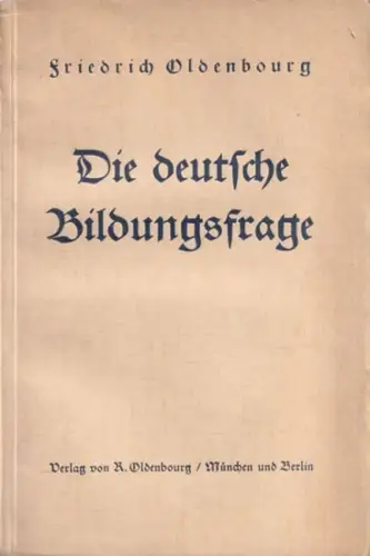 OLDENBOURG, FRIEDRICH: Die deutsche Bildungsfrage. 