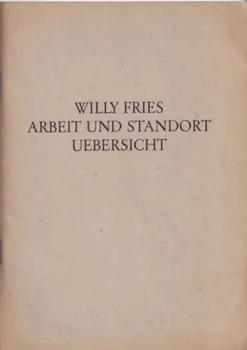 Fries, Willy: Willy Fries - Arbeit und Standortübersicht ( Standort Uebersicht ). 
