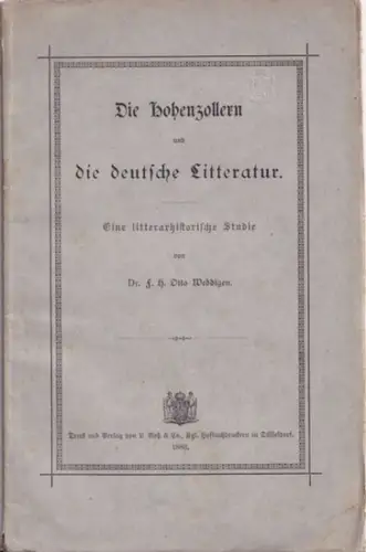 Weddigen, Otto: Die Hohenzollern und die deutsche Literatur. Eine litterarhistorische Studie. 
