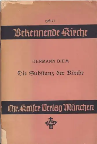 Diem, Hermann - Chr. Stoll (Hrsg.): Die Substanz der Kirche (= Bekennende Kirche, Heft 27). 