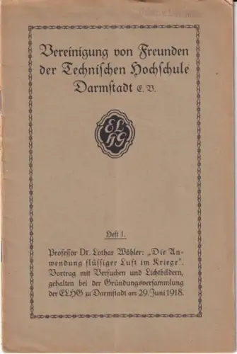 Wöhler, Lothar: Die Anwendung flüssiger Luft im Kriege - Vortrag mit Versuchen und Lichtbildern, gehalten bei der Gründungsversammlung der ELHG zu Darmstadt am 29. Juni 1918. 