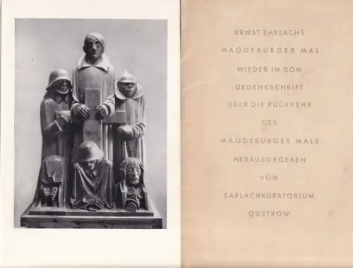 Barlach, Ernst - Barlachkuratorium Güstrow (Hrsg.): Ernst Barlachs Magdeburger Mal wieder im Dom - Gedenkschrift über die Rückkehr des Magdeburger Mals. 