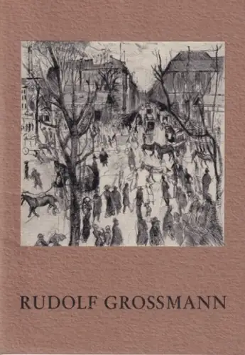 Grossmann, Rudolf - Haus am Lützowplatz, Klaus Lambart u.a: Rudolf Grossmann - Zeichnungen und Druckgraphik : Berliner Bildnisse, Ansichten und Szenen, Illustrationen. 