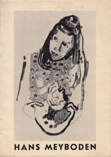 Meyboden, Hans - K.L. Skutsch (Text): Hans Meyboden : Gemälde, Aquarelle, Graphik. Ausstellung Mai - Juni 1954, Haus am Waldsee, Berlin-Zehlendorf. 