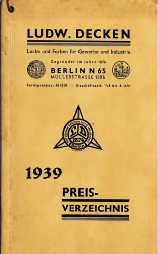 Decken, Ludw. (Firma): Ludwig Decken - Preisverzeichnis 1939. Lacke und Farben für Gewerbe und Industrie. Berlin, Müllerstrasse 138b. 