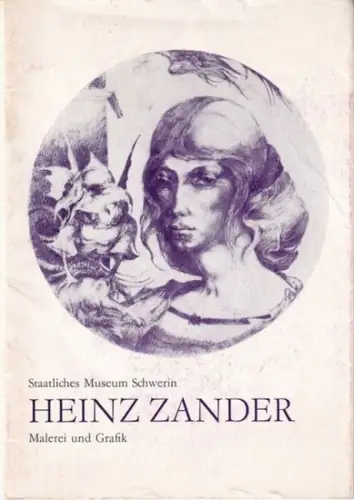 Zander, Heinz - Ingeburg Schwibbe, Hans Strutz (Text) - Staatliches Museum Schwerin (Hrsg.): Ausstellung Heinz Zander - Malerei und Grafik. Staatliches Museum Schwerin, November 1976 - Januar 1977. 