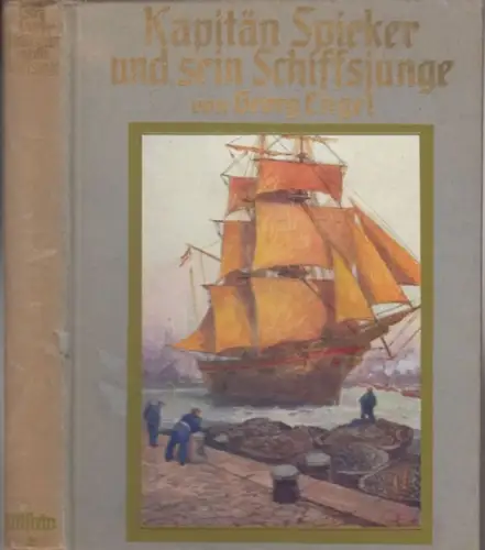 Engel, Georg. - illustriert von Edmund Fürst: Kapitän Spieker und sein Schiffsjunge ( = Ullstein-Jugend-Bücher ). 