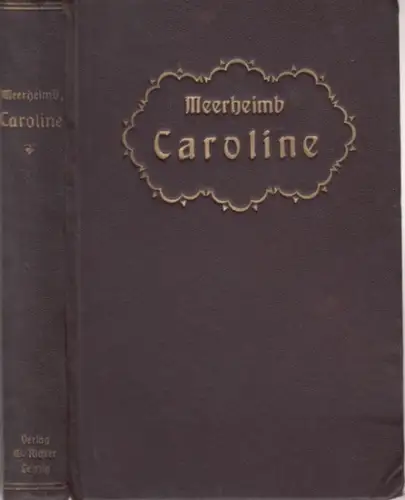 Meerheimb, Henriette von (Margarete Gräfin von Bünau): Caroline. Ein Frauenleben zur Zeit der Frühromantik. 