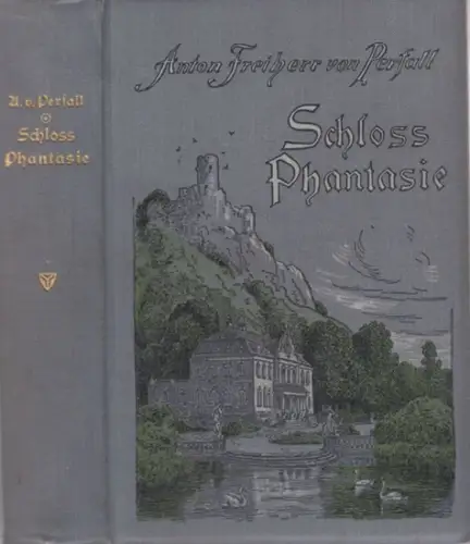 Perfall, Anton Freiherr von: Schloß Phantasie. 