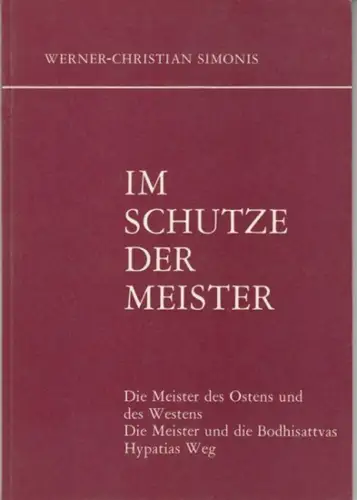 Simonis, Werner-Christian: Im Schutze der Meister (Die Meister des Ostens und des Westens. Die Meister und die Bodhisattvas. Hypatias Weg ). 