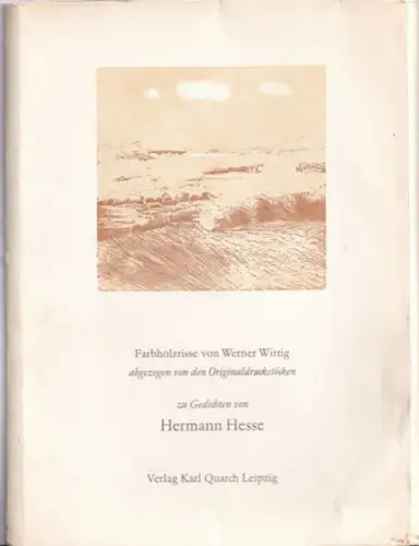 Wittig, Werner - Hermann Hesse: Farbholzrisse von Werner Wittig - abgezogen von den Originaldruckstöcken zu Gedichten von Hermann Hesse. 