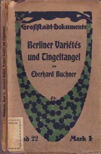 Buchner, Eberhard - Hans Ostwald (Hrsg.): Berliner Variétés und Tingeltangel (= Großstadt-Dokumente Band 22). 