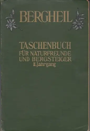 Bergheil. - Georg Siegerist, Arymund Fehrmann und Wilhelm Kröhl: Bergheil. Taschenbuch für Natur- und Wanderfreunde, Bergsteiger und Wintersportler. Zweiter Jahrgang. 
