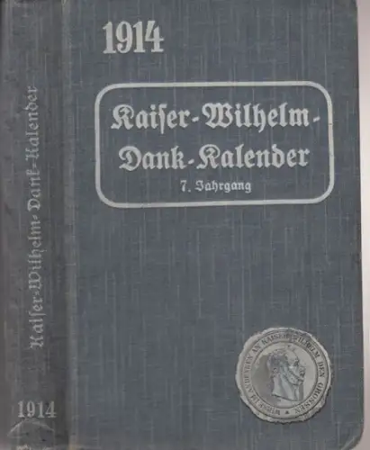 Wilhelm II. - DankKalender. - herausgegeben von Rob. Gersbach / v. Warendorff: Kaiser-Wilhelm-Dank-Kalender für 1914. 7. Jahrgang. 