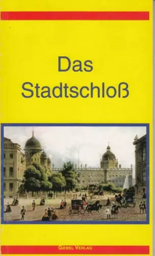 Böhne, Carl-Georg / Ludwig, Kristian: Das Stadtschloß. Mitten im Leben - mitten in Berlin. 