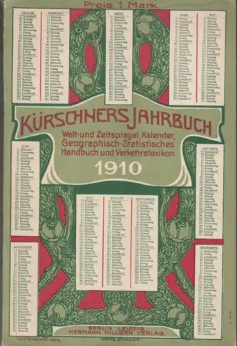 Kürschner, Joseph (Begründer). - herausgegeben und eingeleitet von Hermann Hillger: Kürschners Jahrbuch 1910. Welt- und Zeitspiegel, Kalender, Geographisch-Statistisches Handbuch und Verkehrslexikon. 