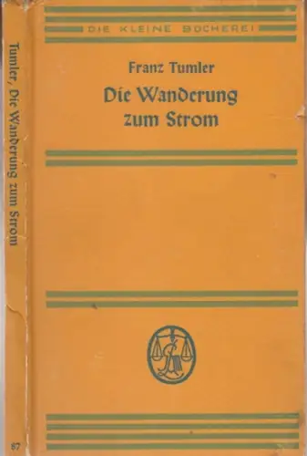 Tumler, Franz: Die Wanderung zum Strom ( = Die kleine Bücherei, 87 ). - signiert !. 