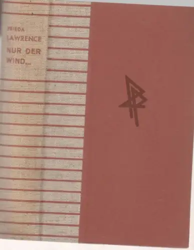 Lawrence, Frieda /  D. H. Lawrence: Nur der Wind Mit neunzig Briefen und fünf Gedichten von D. H. Lawrence. 