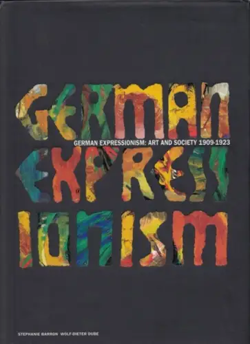 Barron, Stephanie - Wolf-Dieter Dube: German Expressionism: Art and Society. 