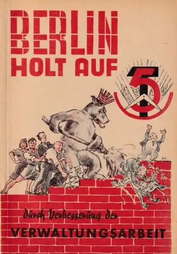 Gewerkschaft Verwaltungen, Banken, Versicherungen im FDGB Groß-Berlin (Hrsg.): Plan zur Verbesserung der Verwaltungsarbeit - (Einbandtitel: Berlin holt auf  durch Verbesserung der Verwaltungsarbeit). 