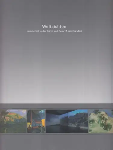 Berswordt-Wallrabe, Silke von - Volker Rattemeyer (Hrsg.): Weltsichten - Landschaft in der Kunst seit dem 17. Jahrhundert. 