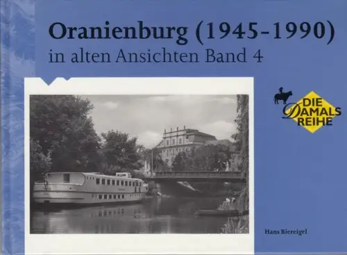 Oranienburg.- Biereigel, Hans: Oranienburg (1945-1990) in alten Ansichten. Band 4. - signiert !. 