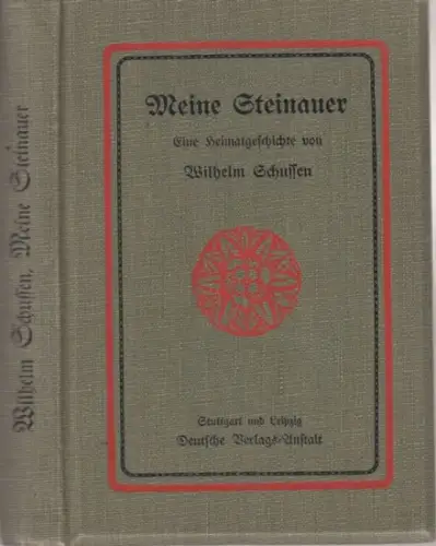 Schussen, Wilhelm: Meine Steinauer. Eine Heimatgeschichte ( = Bibliothek zeitgenössischer Autoren ). 