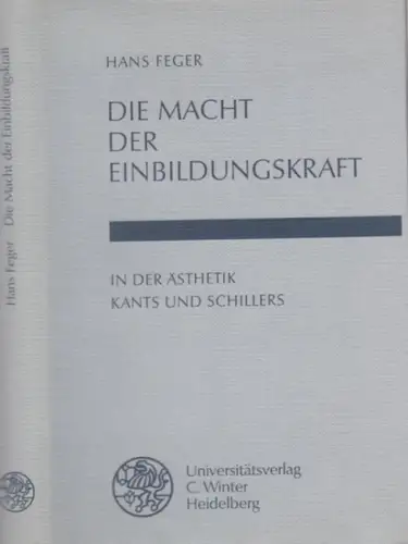 Feger, Hans: Die Macht der Einbildungskraft in der Ästhetik Kants und Schillers ( = Probleme der Dichtung. Studien zur deutschen Literaturgeschichte, Band 25 ). 
