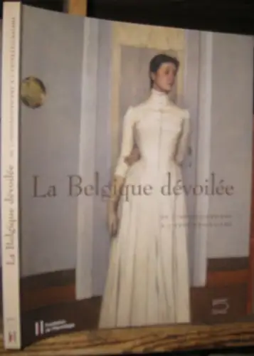 Belgique devoilee. - red.: Florence Friedrich, Sylvie Wuhrmann. - avec une contribution de Michel Draguet: La Belgique devoilee. De l'impressionisme a l'expressionisme. - Catalogue a l'occasion de l'exposition 2007 a Lausanne. 