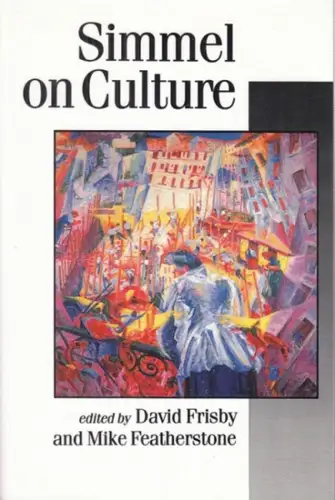 Simmel, Georg (1858 - 1918) - David Frisby, Mike Featherstone (Ed.): Simmel on Culture - Selected Writings. 
