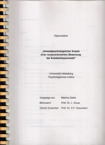 Seiler, Martina: Umweltpsychologischer Ansatz einer nutzerorientierten Bewertung der Krankenhausumwelt - Band 1 - Diplomarbeit, Universität Heidelberg, Psychologisches Institut. 