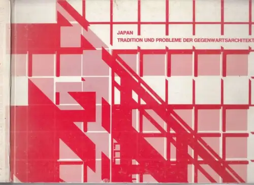 Schirmbeck, Egon (Red.)   Institut für Grundlagen der Modernen Architektur und Entwerfen, Universität Stuttgart, Prof. Jürgen Joedicke (Hrsg.): Japan   Tradition und Probleme.. 