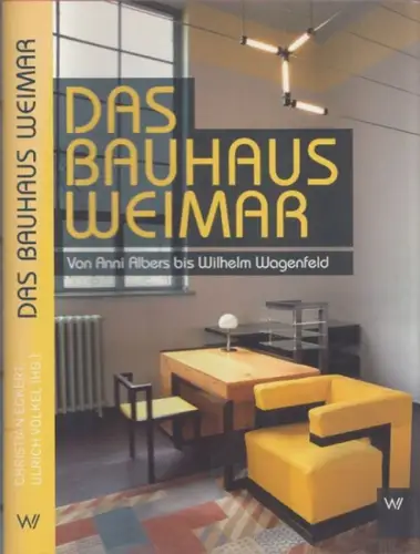 Eckert, Christian - Ulrich Völkel (Hrsg.): Das Bauhaus Weimar - Von Anni Albers bis Wilhelm Wagenfeld. 
