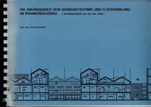 Schmitz, Konny: Die Abhängigkeit von Gebäudetechnik und Flächenbilanz im Krankenhausbau - Auswirkungen auf die DIN 13080. Disseratation TU Berlin, Fak. VII: Architektur, Umwelt, Gesellschaft. 